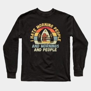 I hate morning people Long Sleeve T-Shirt